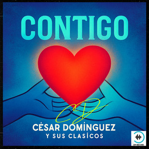 CÉSAR DOMÍNGUEZ LOS CLÁSICOS - Contigo