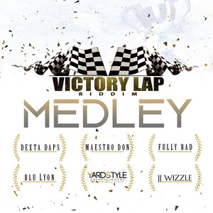 VICTORY LAP MEDLEY by Blu Lyon, Fully Bad, Dexta Daps, Maestro Don