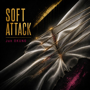 Soft Attack by Jun OKUNO