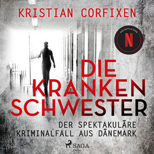 Die Krankenschwester: Der spektakuläre Kriminalfall aus Dänemark - das Buch zur NETFLIX-Serie