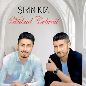 Mikail & Cebrail - Şirin Kız