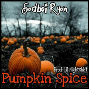 Sadboi Ryan - Pumpkin Spice