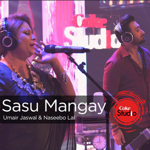 Sasu Mangay (Coke Studio Season 9) by Naseebo Lal, Umair Jaswal