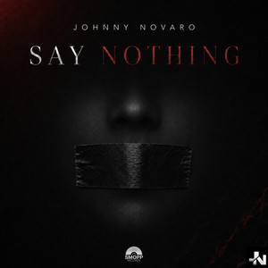 Say Nothing by Johnny Novaro