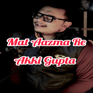 Mat Aazma Re