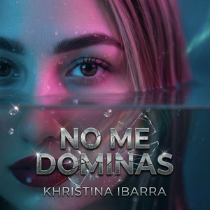 No Me Dominas by Khristina Ibarra