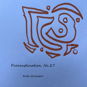 Procrastination No.27 by Kate Gramber