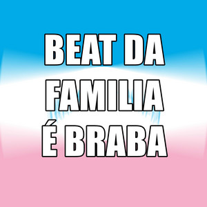Audio em alta - BEAT DA FAMILIA É BRABA