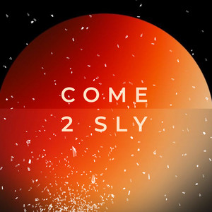 Come by 2 SLY