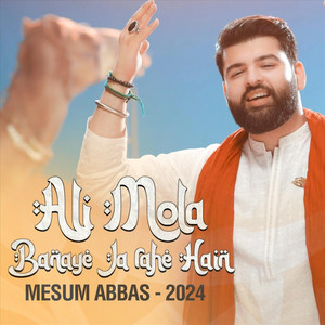 Mesum Abbas - Ali Mola Banaye Ja Rahe Hain