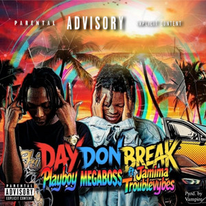 Day Don Break by Playboy MEGABOSS, Jamima TroubleVybes
