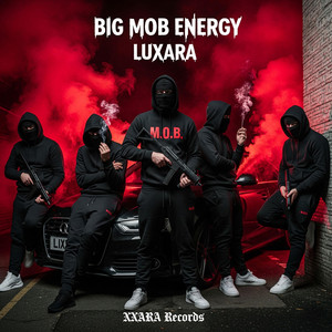Big Mob Energy by LUXARA