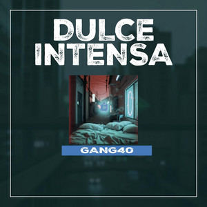 DULCE INTENSA by Gang40