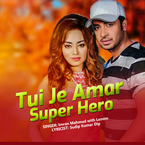 Imran Mahmudul & Lemim - Tui Je Amar Super Hero