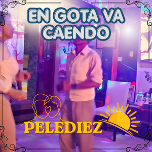 EN GOTA VA CAENDO by PELEDIEZ