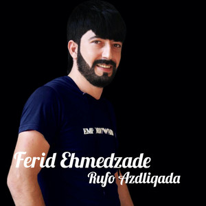 Ferid Ehmedzade - Rufo Azadliqada