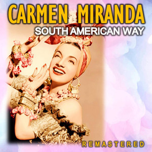 South American Way (Remastered) — Carmen Miranda