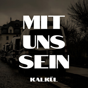Mit Uns Sein by KALKÜL