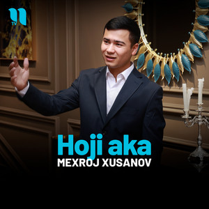Mexroj Xusanov - Hoji Aka