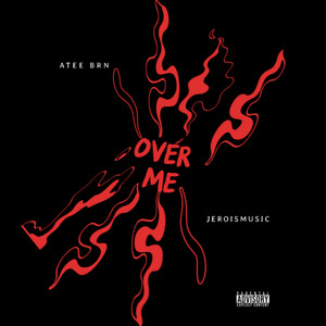 Over Me by ATEE BRN, JEROISMUSIC