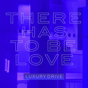 There Has to Be Love
