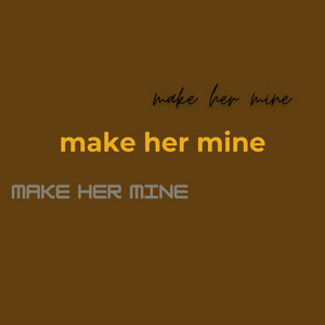 make her mine by Ju!