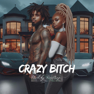 CRAZY BITCH by Rastrap