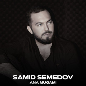 Samid Semedov - Ana Mugami