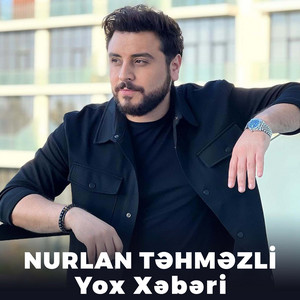 Nurlan Tehmezli - Yox Xəbəri