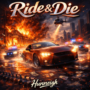 Ride & Die by Hunneigh