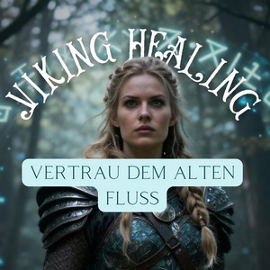 Vertrau dem alten Fluss by VikingHealing