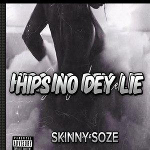 Hips No Dey Lie by Skinny Soze
