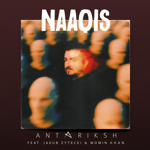 Naaqis by Antariksh, Jakub Zytecki, MOMIN KHAN