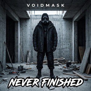 Never Finished by VOIDMASK