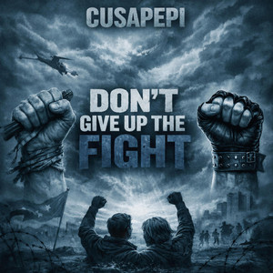 Don't Give Up the Fight by Cusapepi