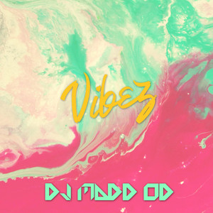 Vibez by DJ Madd Od