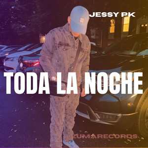 Toda La Noche by Jessy Pk