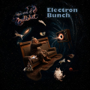 The end of bullshit by Electron Bunch