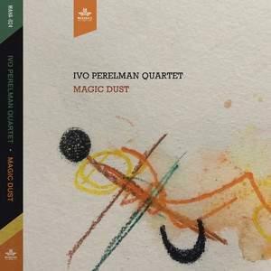 Magic Dust — Ivo Perelman Quartet