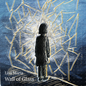 Wall of Glass by Lisa Maria