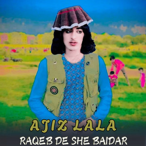 Ajiz lala - Raqeb De She Baidar