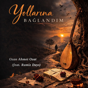 Yollarına Bağlandım by Ozan Ahmet Ozat, Ramiz Dayı