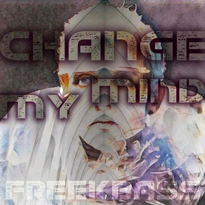 Freekbass - Change My Mind
