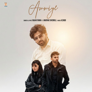 Ammiye by Raahi Rana, Anurag Shergill