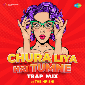 Chura Liya Hai Tumne (Trap Mix)