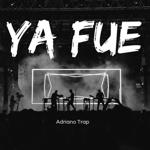 YA FUE by Adriano Trap