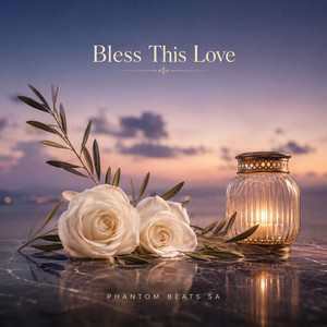Bless this love by Phantom Beats SA