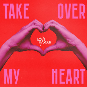 Love Harder — Take Over My Heart (2026)