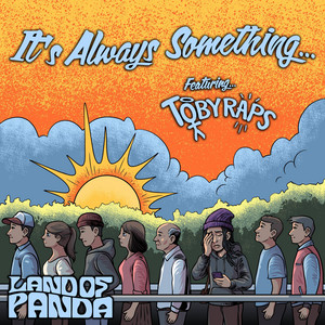 It's Always Something by Land of Panda, Tobyraps