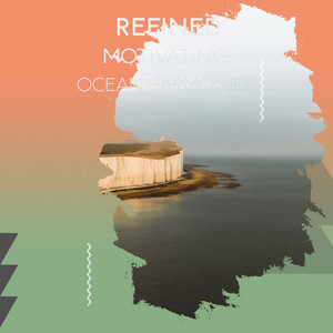 Refined Motivating Ocean Harmonies album